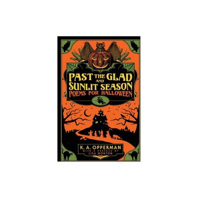 Past the Glad and Sunlit Season - (Poems for Halloween) by K a Opperman (Paperback)