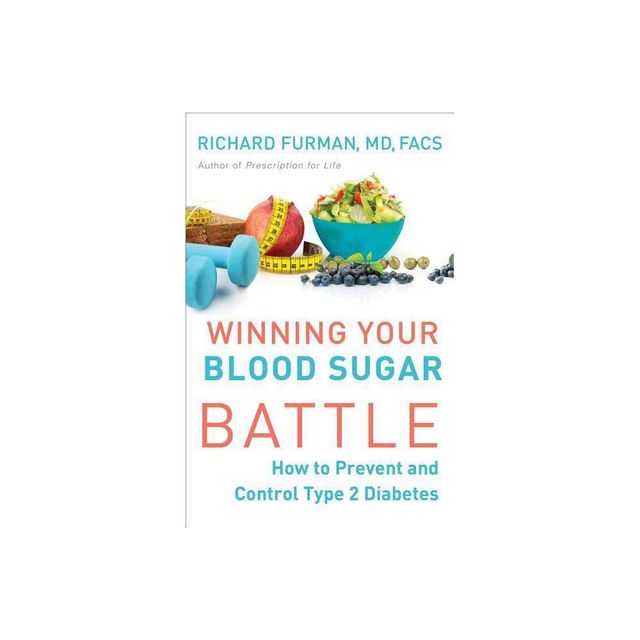 Winning Your Blood Sugar Battle - by Richard MD Furman (Paperback)