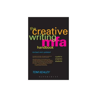 The Creative Writing MFA Handbook, Revised and Updated Edition - 2nd Edition by Tom Kealey (Paperback)