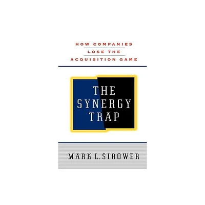 The Synergy Trap - by Mark L Sirower (Paperback)