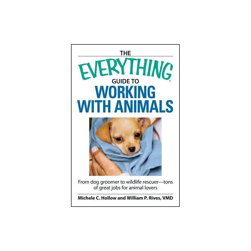 TARGET The Everything Guide to Working with Animals - (Everything ) by  Michele C Hollow & William P Rives (Paperback) | Connecticut Post Mall