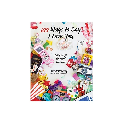 100 Ways to Say I Love (or Hate) You - by Devyn Wensley (Paperback)