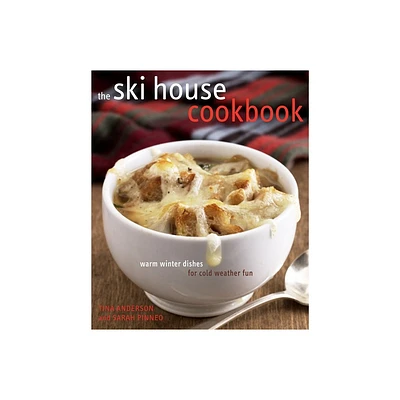 The Ski House Cookbook - by Tina Anderson & Sarah Pinneo (Hardcover)