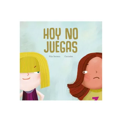 Hoy No Juegas - by Pilar Serrano (Hardcover)