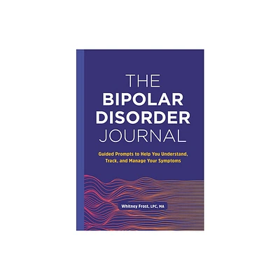 The Bipolar Disorder Journal - by Whitney Frost (Paperback)