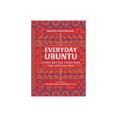 Everyday Ubuntu - by Mungi Ngomane (Hardcover)