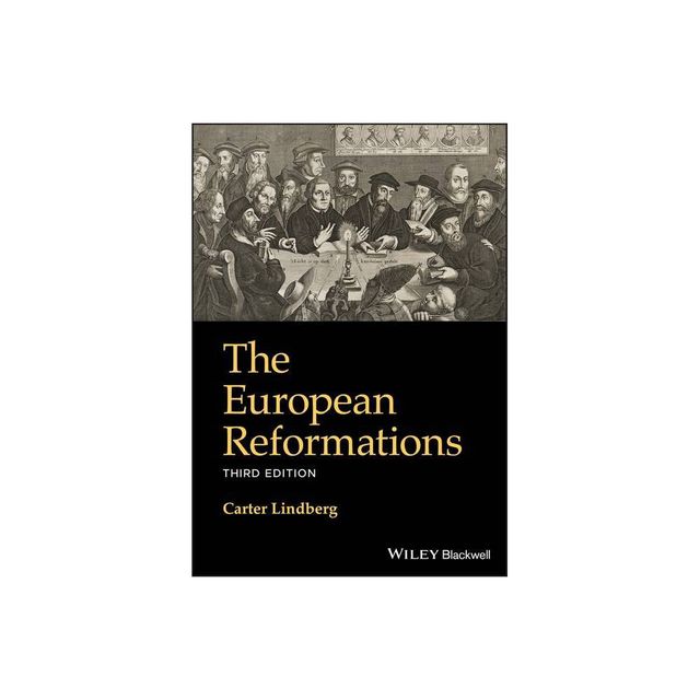 The European Reformations - 3rd Edition by Carter Lindberg (Paperback)