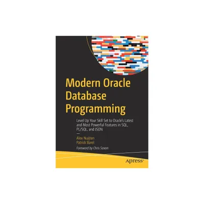 Modern Oracle Database Programming - by Alex Nuijten & Patrick Barel (Paperback)