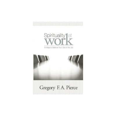 Spirituality at Work - by Gregory F Augustine Pierce (Paperback)