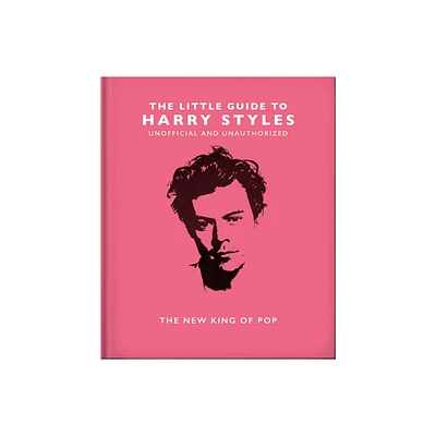 The Little Guide to Harry Styles - (Little Books of Music) by Orange Hippo! (Hardcover)