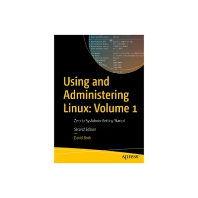 Using and Administering Linux: Volume 1 - 2nd Edition by David Both (Paperback)