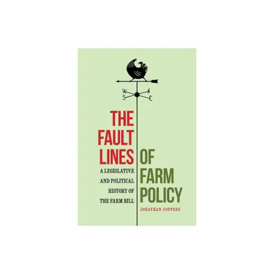 The Fault Lines of Farm Policy - by Jonathan Coppess (Hardcover)