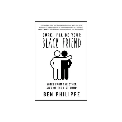 Sure, Ill Be Your Black Friend - by Ben Philippe (Paperback)