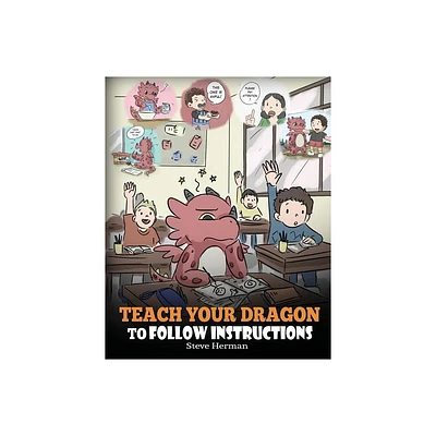 Teach Your Dragon To Follow Instructions - (My Dragon Books) by Steve Herman (Paperback)