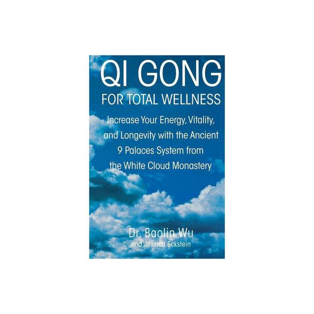 Qi Gong for Total Wellness - by Baolin Wu & Jessica Eckstein (Paperback)