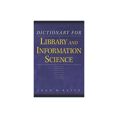 Dictionary for Library and Information Science - by Joan Reitz (Hardcover)