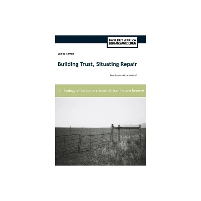 Building Trust, Situating Repair - by James Merron (Paperback)