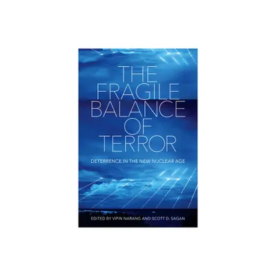 The Fragile Balance of Terror - (Cornell Studies in Security Affairs) by Vipin Narang & Scott D Sagan (Paperback)