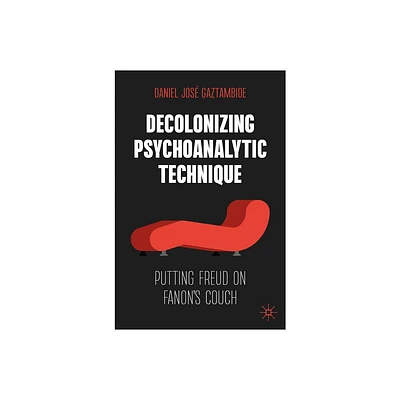 Decolonizing Psychoanalytic Technique - by Daniel Jos Gaztambide (Paperback)