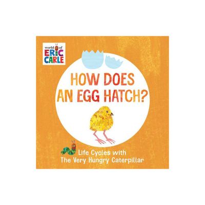 How Does an Egg Hatch? - (World of Eric Carle) by Eric Carle (Board Book)