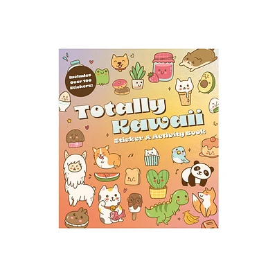 Totally Kawaii Sticker & Activity Book - by Editors of Chartwell Books (Paperback)