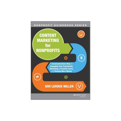 Content Marketing for Nonprofits - (Jossey-Bass Nonprofit Guidebook) by Kivi LeRoux Miller (Paperback)