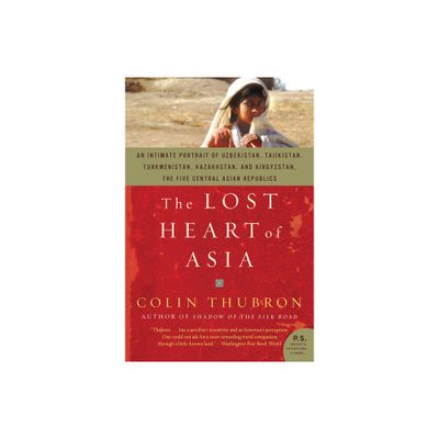 The Lost Heart of Asia - by Colin Thubron (Paperback)