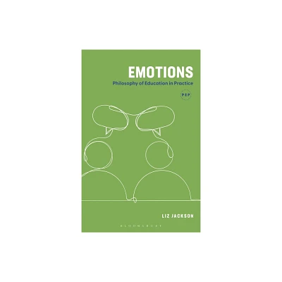 Emotions - (Philosophy of Education in Practice) by Liz Jackson (Hardcover)