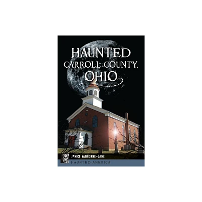 Haunted Carroll County, Ohio - (Haunted America) by Janice Vanhorne-Lane (Paperback)