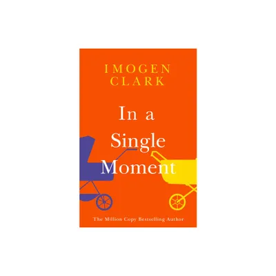 In a Single Moment - by Imogen Clark (Paperback)