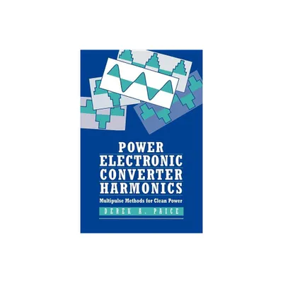 Power Electronics Converter Harmonics - by Derek A Paice (Paperback)