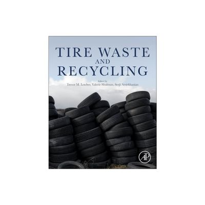 Tire Waste and Recycling - by Trevor Letcher & Valerie Shulman & Serji Amirkhanian (Paperback)