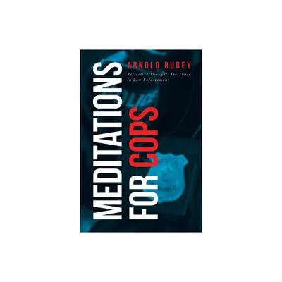 Meditations for Cops - by Arnold Rubey (Paperback)