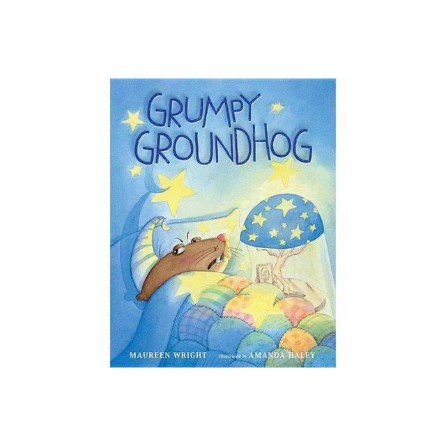 Grumpy Groundhog - by Maureen Wright (Hardcover)