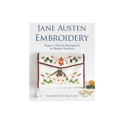 Jane Austen Embroidery - (Dover Crafts: Embroidery & Needlepoint) by Jennie Batchelor & Alison Larkin (Paperback)