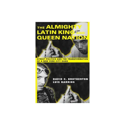 The Almighty Latin King and Queen Nation - by David C Brotherton & Luis Barrios (Paperback)