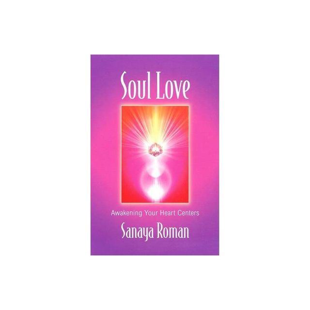 Soul Love - (Soul Life) by Sanaya Roman (Paperback)