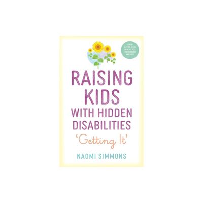 Raising Kids with Hidden Disabilities - by Naomi Simmons (Paperback)