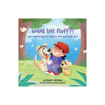 What the Fluff?! The Adventures of Marlow Moo and Little Boo - by Sherri Arnett (Paperback)