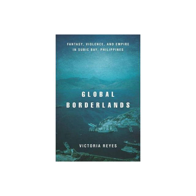 Global Borderlands - (Culture and Economic Life) by Victoria Reyes (Paperback)