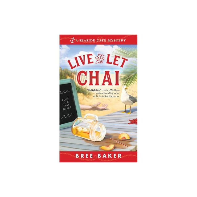 Live and Let Chai - (Seaside Caf Mysteries) by Bree Baker (Paperback)