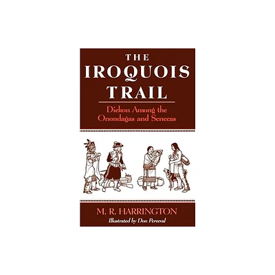 The Iroquois Trail - by M R Harrington (Paperback)