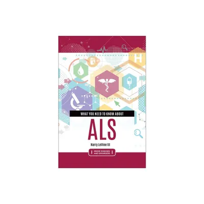 What You Need to Know about ALS - (Inside Diseases and Disorders) Annotated by Harry Levine (Hardcover)