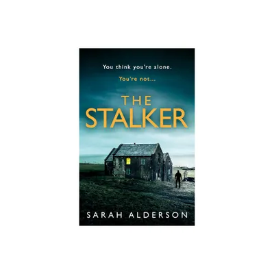 The Stalker - by Sarah Alderson (Paperback)