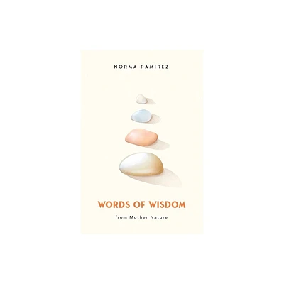 Words of Wisdom from Mother Nature - by Norma A Ramirez (Paperback)
