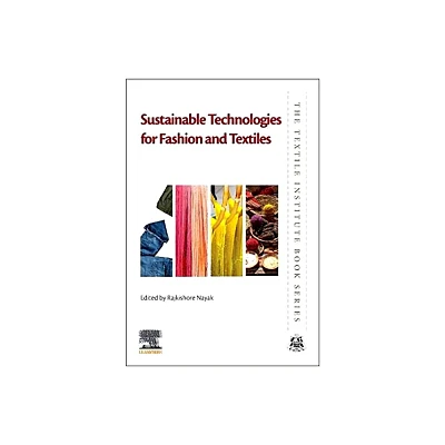 Sustainable Technologies for Fashion and Textiles - (Textile Institute Book) by Rajkishore Nayak (Paperback)