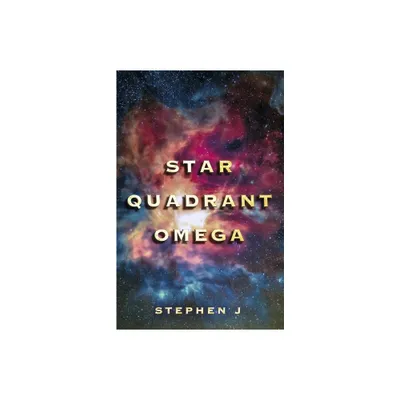 Star Quadrant Omega - by Stephen J (Paperback)