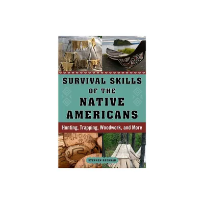 Survival Skills of the Native Americans - by Stephen Brennan (Hardcover)