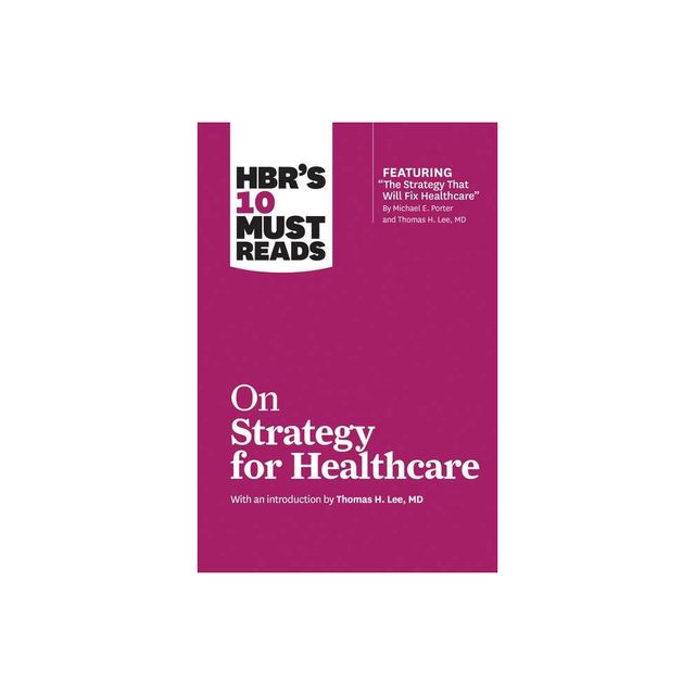 HBRs 10 Must Reads on Strategy for Healthcare