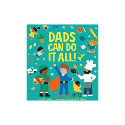 Dads Can Do It All! - by Ted Maass (Board Book)